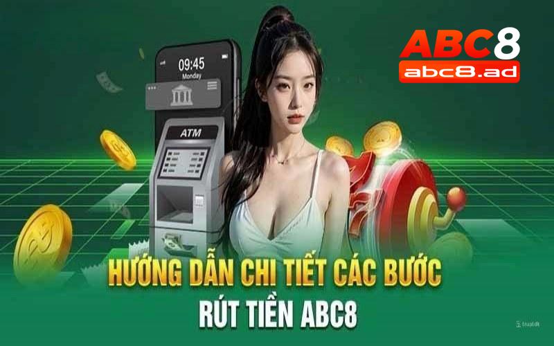 Chỉ dẫn rút tiền ABC8: Cách nhanh nhất!