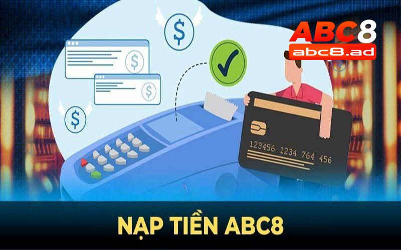 Dễ dàng nạp tiền ABC8 qua nhiều cổng thanh toán khác nhau