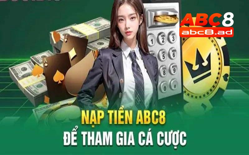 Mẹo nạp tiền ABC8 siêu tốc, duyệt sau 5 phút