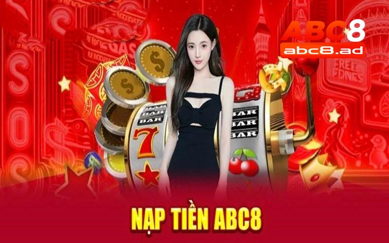 Nạp tiền ABC8 và nhận ưu đãi liền tay