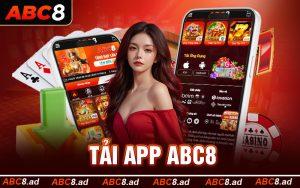 Tải App ABC8 Về Điện Thoại: Cá Cược Tiện Ích Hơn