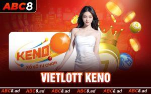 Vietlott Keno ABC8 - Giải Mã Toàn Bộ Để Bạn Tự Tin Đặt Cược